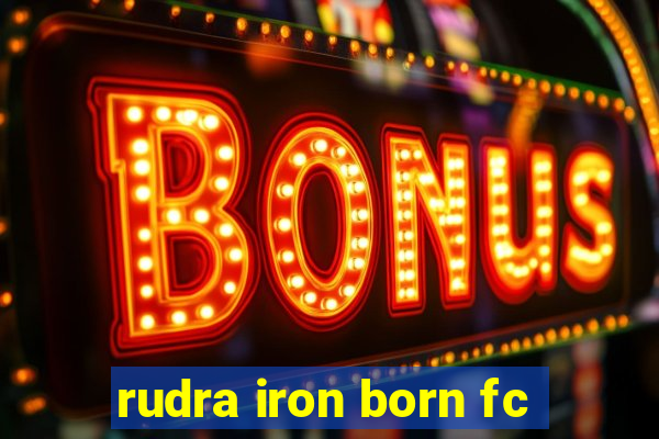 rudra iron born fc